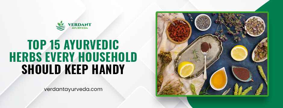 Top 15 Ayurvedic Herbs Every Household Should Keep Handy